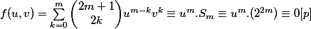 f(u,v)=\sum_{k=0}^m{\begin{pmatrix} 2m+1\\2k\end{pmatrix}}u^{m-k}v^k \equiv u ^m .S_m \equiv u ^m .( 2^{2m}) \equiv 0 [p]